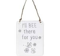 I’ll BEE There for You ceramic mini sign