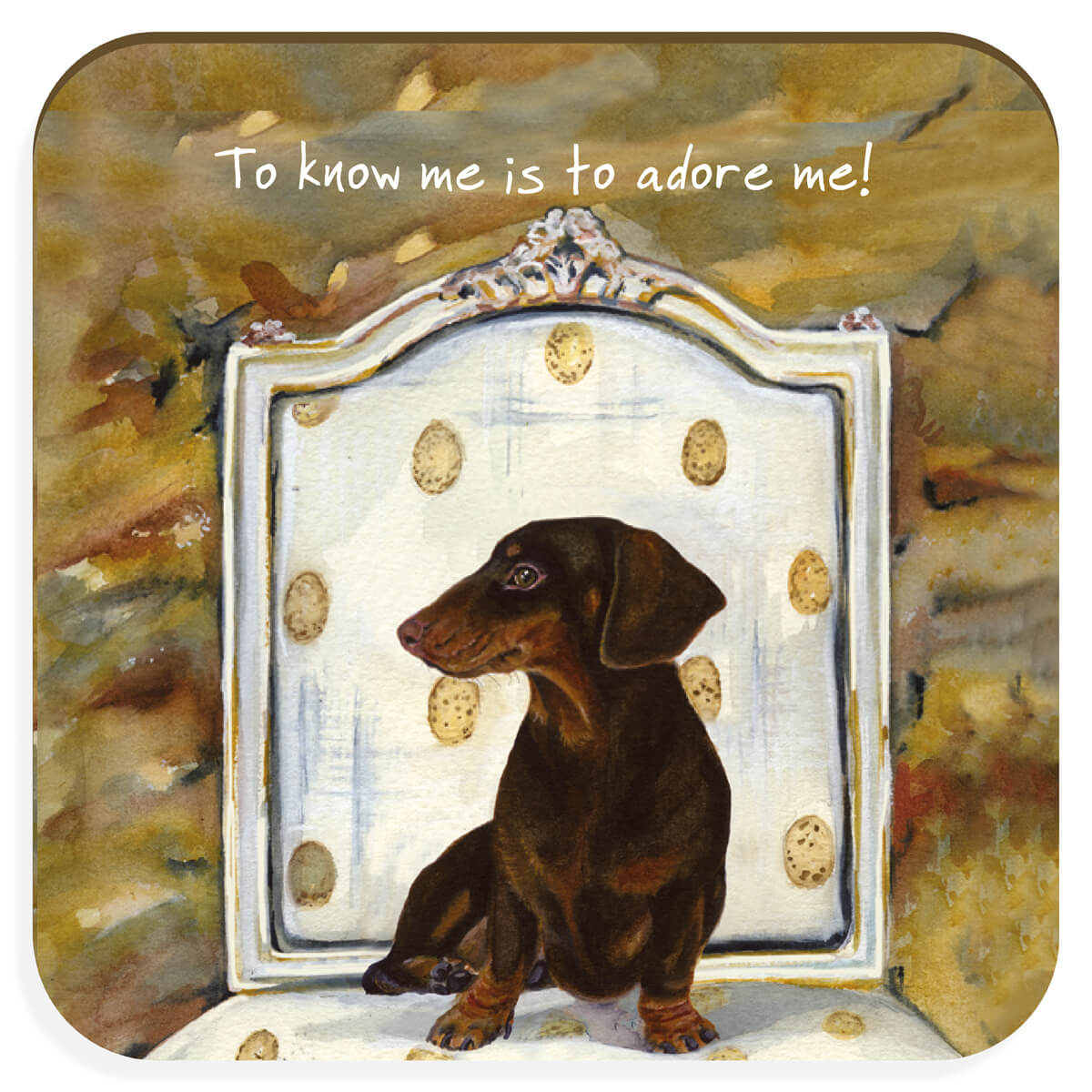 Coaster - Daxi Dog - To know me is to adore me